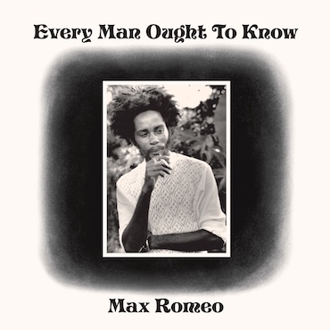 Every Man Ought To Know - Max Romeo
