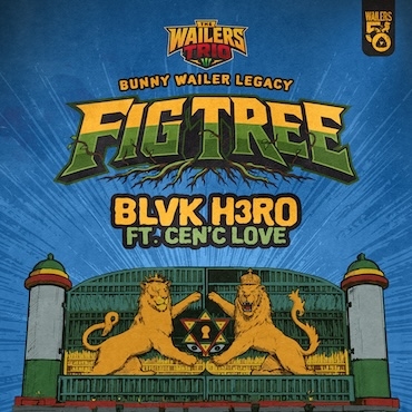 Fig Tree (Feat. Blvk H3ro & Cen’c Love) - Wailers Trio Band 