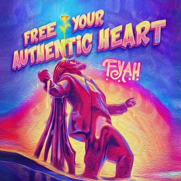 Free Your Authentic Heart - F.Y.A.H
