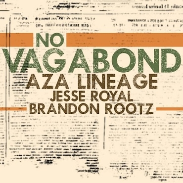 No Vagabond - Aza Lineage feat Jesse Royal and Brandon Rootz