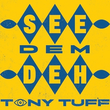 See Dem Deh - Tony Tuff