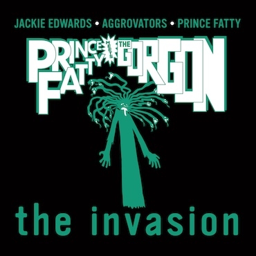 The Invasion - Jackie Edwards, The Aggrovators, Bunny Lee, Prince Fatty
