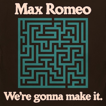 We’re Gonna Make It - Max Romeo, The Aggrovators